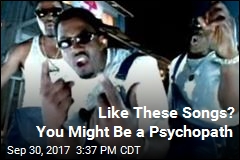 Like These Songs? You Might Be a Psychopath