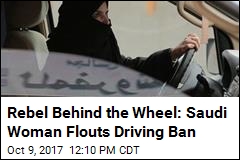 Ban on Saudi Women Drivers Lifts in June. One Couldn&#39;t Wait