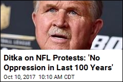Ditka Says Protesting Athletes Should &#39;Go to Another Country&#39;