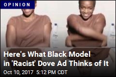 Black Model in &#39;Racist&#39; Dove Ad Speaks Out