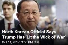 North Korean Official Says Trump Has &#39;Lit the Wick of War&#39;