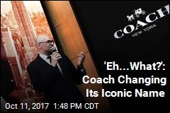 &#39;Eh...What?&#39;: Coach Changing Its Iconic Name