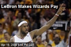 LeBron Makes Wizards Pay