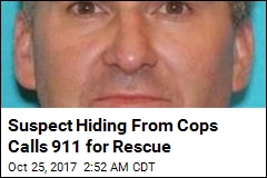 Suspect Hiding From Cops Calls 911 For Rescue