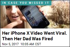 Her iPhone X Video Went Viral. Then Her Dad Was Fired