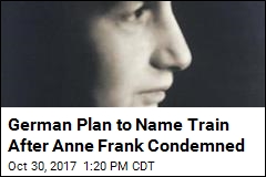 German Plan to Name Train After Anne Frank Condemned