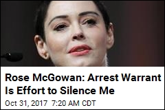 Rose McGowan: Arrest Warrant Is Effort to Silence Me