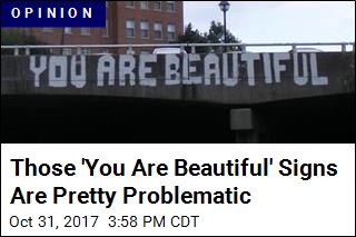 The Problem With Those &#39;You Are Beautiful&#39; Signs