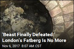 &#39;Beast Finally Defeated:&#39; London&#39;s Fatberg Is No More