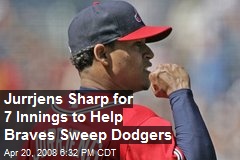 Jurrjens Sharp for 7 Innings to Help Braves Sweep Dodgers
