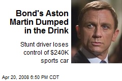 Bond's Aston Martin Dumped in the Drink