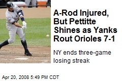 A-Rod Injured, But Pettitte Shines as Yanks Rout Orioles 7-1
