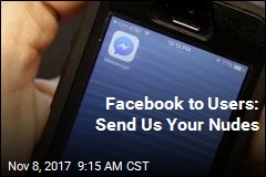 Facebook to Users: Send Us Your Nudes