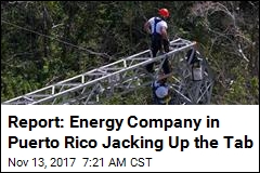 Report: Energy Company in Puerto Rico Jacking Up the Tab