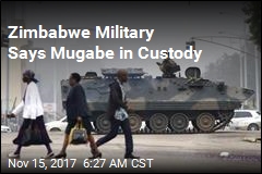 Zimbabwe Military Says Mugabe in Custody