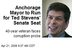 Anchorage Mayor to Run for Ted Stevens' Senate Seat