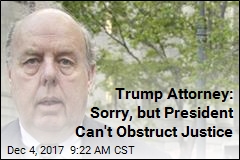 Trump Attorney: Sorry, but President Can&#39;t Obstruct Justice