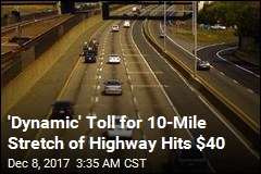 &#39;Dynamic&#39; Toll for 10-Mile Stretch of Highway Hits $40