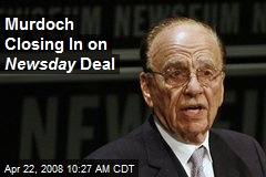 Murdoch Closing In on Newsday Deal