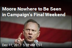 Moore Nowhere to Be Seen in Campaign&#39;s Final Weekend