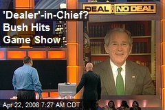 'Dealer'-in-Chief? Bush Hits Game Show