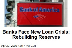 Banks Face New Loan Crisis: Rebuilding Reserves