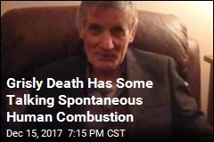 Grisly Death Has Some Talking Spontaneous Human Combustion