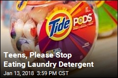 Teens, Please Stop Eating Laundry Detergent