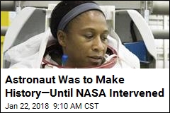 NASA Pulls Black Astronaut From History-Making Mission
