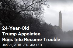 24-Year-Old Trump Appointee Runs Into Resume Trouble