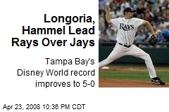 Longoria, Hammel Lead Rays Over Jays