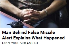Man Behind False Missile Alert Explains What Happened