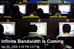 Infinite Bandwidth Is Coming