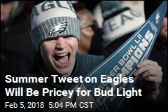 Summer Tweet on Eagles Will Be Pricey for Bud Light