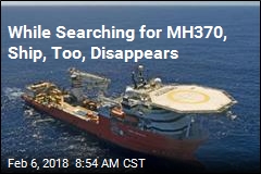 While Searching for MH370, Ship, Too, Disappears