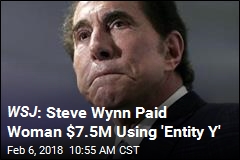 WSJ : Steve Wynn Paid Woman $7.5M Using &#39;Entity Y&#39;