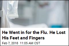He Went in for the Flu. He Lost His Feet and Fingers