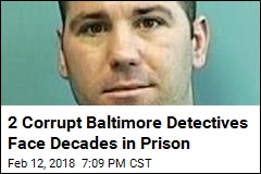 2 Corrupt Baltimore Detectives Face Decades in Prison
