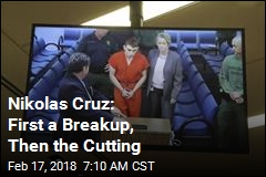 Nikolas Cruz: First a Breakup, Then the Cutting
