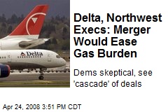 Delta, Northwest Execs: Merger Would Ease Gas Burden