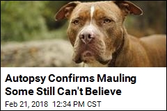 Autopsy Confirms Mauling Some Still Can&#39;t Believe