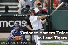 Ordonez Homers Twice to Lead Tigers