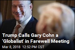 Trump Says &#39;Globalist&#39; Cohn Could Return to White House