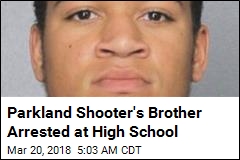 Shooter&#39;s Brother Arrested at High School