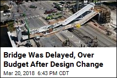 Bridge Was Delayed, Over Budget After Key Design Change