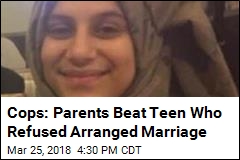 Parents Beat Teen Who Refused Arranged Marriage, Cops Say