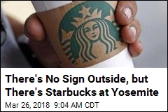 There&#39;s No Sign Outside, but There&#39;s Starbucks at Yosemite