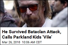 He Survived Bataclan Attack, Rails Against Parkland Kids