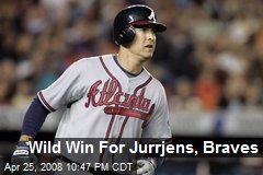 Wild Win For Jurrjens, Braves