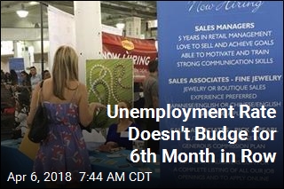 Unemployment Rate Doesn&#39;t Budge for 6th Month in Row
